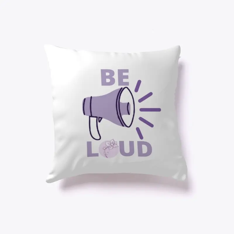 Be Loud Pillow